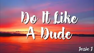 JESSIE J - Do It Like A Dude (Lyrics)