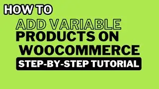 How to Add Variable Products on WooCommerce in 2026 | Step-by-Step Tutorial.