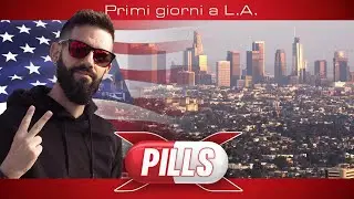 California on the road - I PRIMI GIORNI A LOS ANGELES!🌴 X-Pills #5