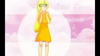 ♢~Feel Good meme~♢