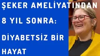 Şeker Ameliyatından 8 Yıl Sonra Bile Devam Eden Kontrol: Uzun Dönem Sonuç