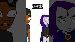 You watched Teen Titans as boy in the early 2000s (Animation Meme)