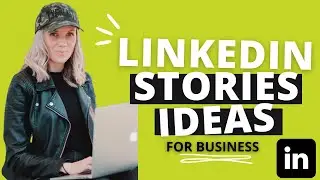7 LINKEDIN Stories Ideas (For MORE Business Opportunity)