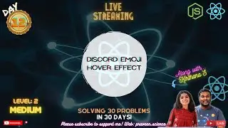 Day 12: Solving 30 Problems in 30 Days | Discord Emoji Hover Effect | Praveen Kumar | Kirthana