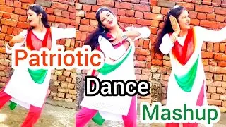 Patriotic Dance Mashup | Independence Day Special Dance Video | Patriotic Remix | Solo Dance Video |