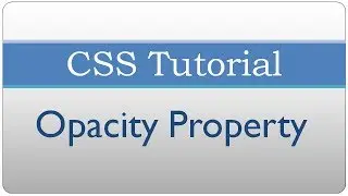 CSS Tutorial 34 - Opacity Property