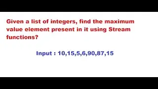 find the maximum value element present in it using Stream functions?
