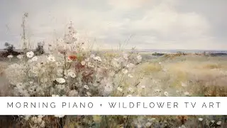 Morning Piano Music | Spring Vintage Floral Scenes TV Art Screensaver | Inspired Landscape Artwork