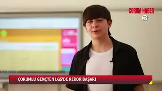 ÇORUMLU GENÇTEN LGS’DE REKOR BAŞARI: HEDEFİ YAPAY ZEKA MÜHENDİSLİĞİ