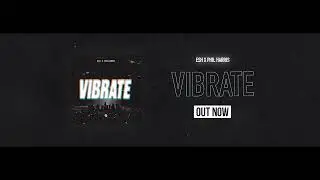 ESH x Phil Harris - VIBRATE [OUT NOW]