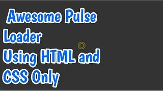 Amazing Pulse Loader page Using Html and Css Only!!!!