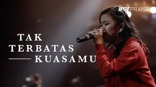Tak Terbatas KuasaMu - IFGF Praise || GREATER ||