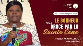 230518 EPEPP - LE BONHEUR ET LA GRÂCE PAR LA SAINTE-CÈNE | Pasteur Arlette LUNGU