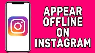 How to Appear Offline on Instagram