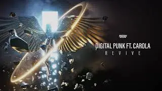 Digital Punk Ft. Carola - Revive (OUT NOW)