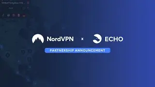 Echo x NordVPN | Partnership Announcement