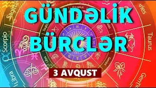 BÜRCLƏR - 3 AVQUST