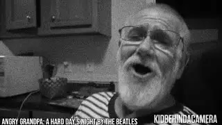 Angry Grandpa: A Hard Day’s Night by The Beatles