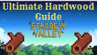 The Ultimate Stardew Valley Hardwood Guide