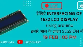 देखिये INTERFACING OF 16x2 LCD DISPLAY using arduino हमारे आज के लाइव SESSION में !!!!!!