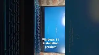 windows 11 install problem