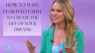 How to Turn Fear into Faith and Achieve Your Dreams