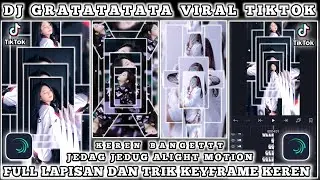 TUTORIAL JEDAG JEDUG ALIGHT MOTION FULL LAPISAN DAN KEYFRAME KEREN || DJ GRATATATATA VIRAL TIKTOK