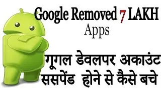 Google Suspend Over 7 LAKH Apps and 1 LAKH Developers From Play Store