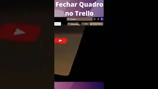 FECHAR QUADRO DO TRELLO COM 4 CLIQUE. 