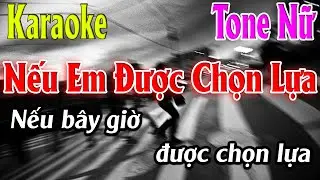 Nếu Em Được Chọn Lựa Karaoke Tone Nữ Karaoke Lâm Organ - Beat Mới