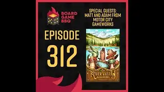 Episode 312: Special Guests Matt and Adam from Motor City Gameworks
