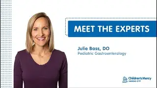 Meet the Experts: Julie Bass, DO - Pediatric Gastroenterology