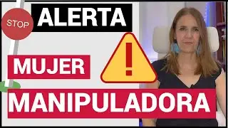 😱MUJERES MANIPULADORAS. No caigas en la TRAMPA