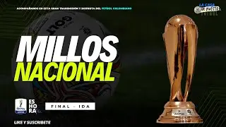 PRIMER SORBO DE LA SUPERFINAL | Millonarios - Atlético Nacional | 