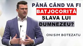 Onisim Botezatu - Pănă când va fi batjocorită Slava lui Dumnezeu. Predica
