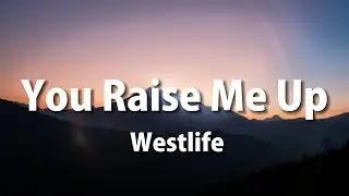 Westlife - You raise me up (Lyrics)
