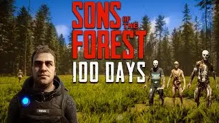 I Survived 100 Days In SONS OF THE FOREST!