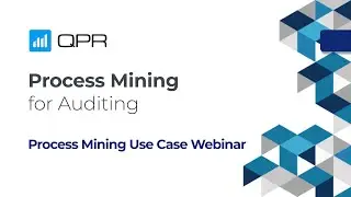 Process Mining for Auditing and Compliance | QPR Webinar