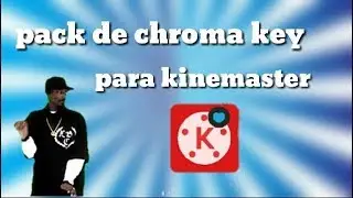 Pack de chroma key para kine master