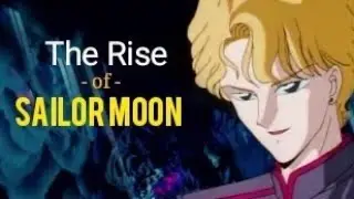 the Rise Of Sailor Moon