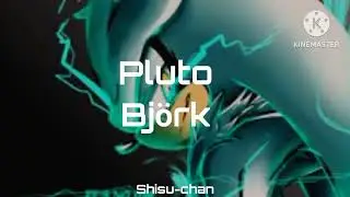 Excuse me But I just have Explode 💥 || Pluto// Björk//sub-esp (leer descrip).