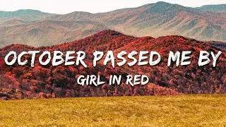 girl in red - October Passed Me By (Lyrics)