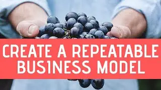 Create A Repeatable Business Model