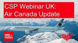 CSP Webinar UK: Air Canada Update