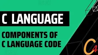 003 C LANGUAGE (PRACTICAL APPROACH) - COMPONENTS OF C LANGUAGE CODE