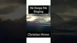 He Keeps Me Singing