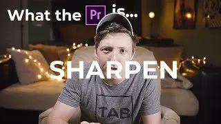 You're using SHARPEN in Premiere Pro WRONG