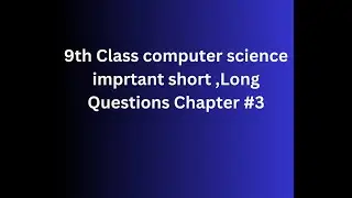 9th class computer science chapter 3 important questions | 9th important questions for exam 2023