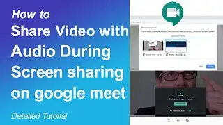 How to Share Video with Audio During Screen Sharing on Google Meet