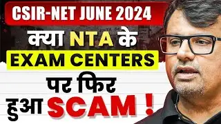 CSIR NET June 2024 | क्या NTA के Exam Centers पर फिर हुआ SCAM ? | CSIR NET  by GP Sir
